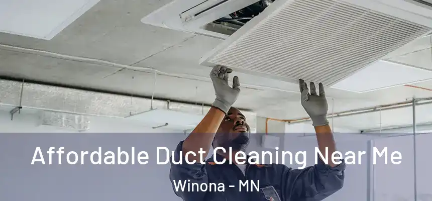 Affordable Duct Cleaning Near Me Winona - MN