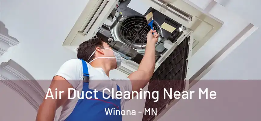  Air Duct Cleaning Near Me Winona - MN