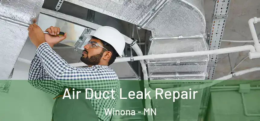 Air Duct Leak Repair Winona - MN