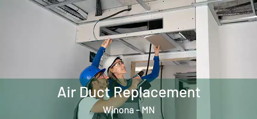  Air Duct Replacement Winona - MN