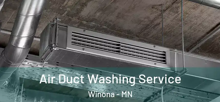 Air Duct Washing Service Winona - MN