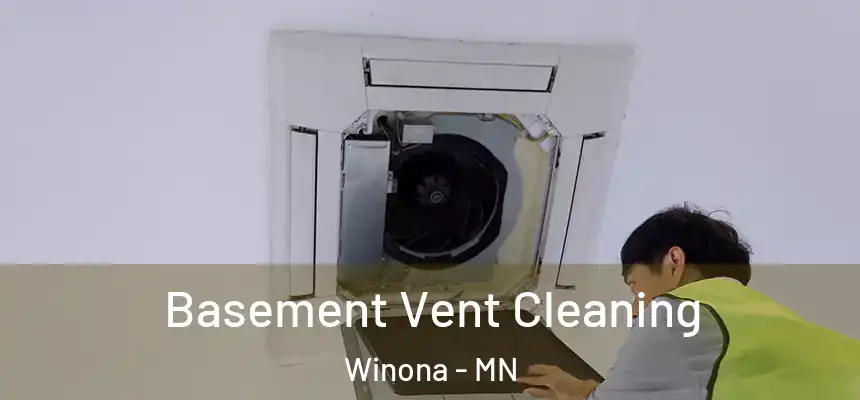  Basement Vent Cleaning Winona - MN