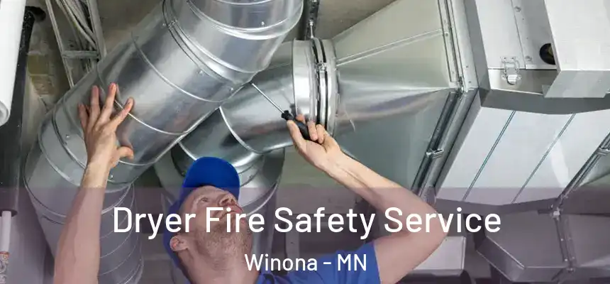  Dryer Fire Safety Service Winona - MN