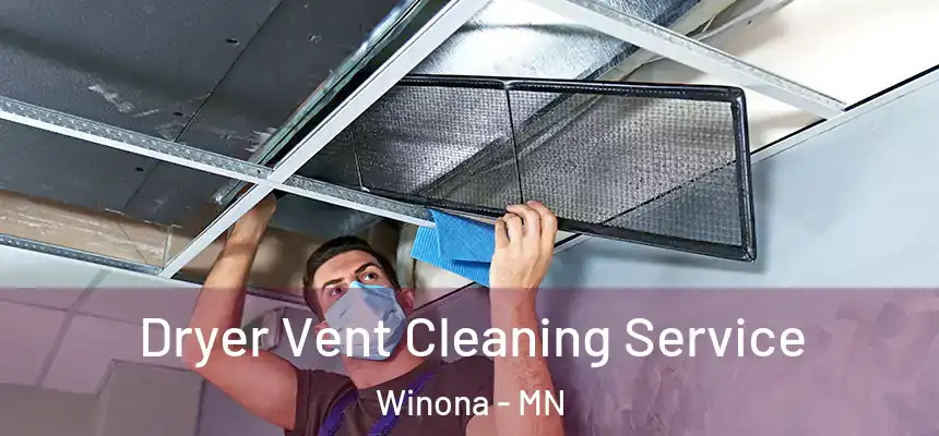  Dryer Vent Cleaning Service Winona - MN