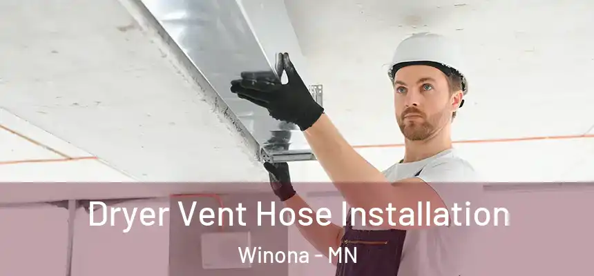  Dryer Vent Hose Installation Winona - MN
