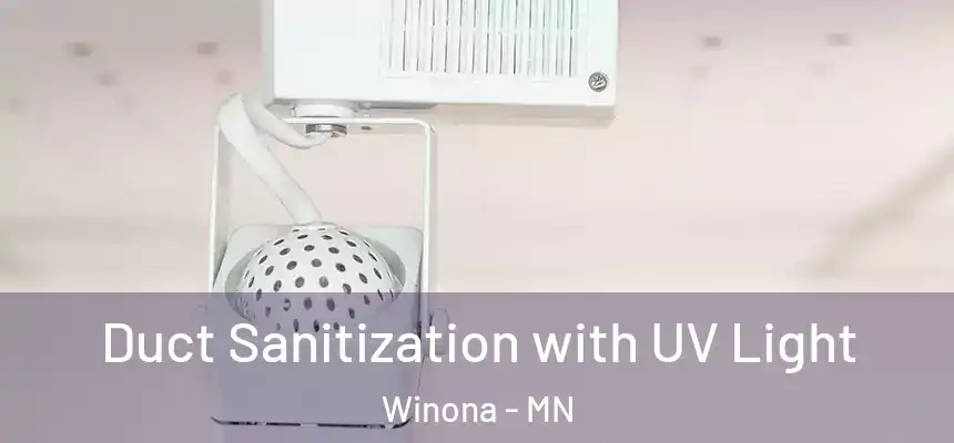  Duct Sanitization with UV Light Winona - MN