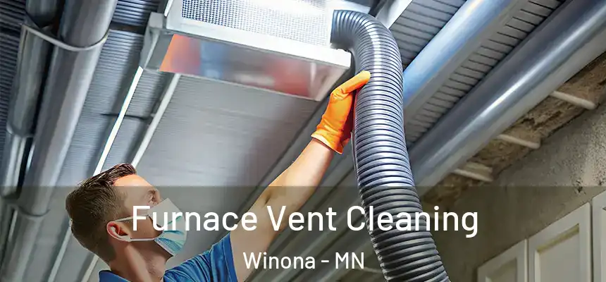  Furnace Vent Cleaning Winona - MN