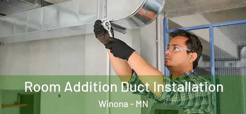  Room Addition Duct Installation Winona - MN