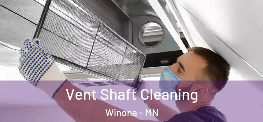  Vent Shaft Cleaning Winona - MN