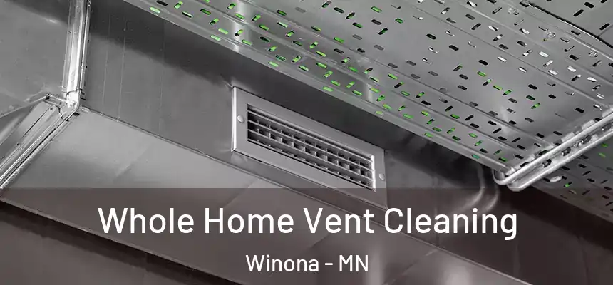  Whole Home Vent Cleaning Winona - MN